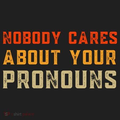 Nobody Cares About Your Pronouns Hat