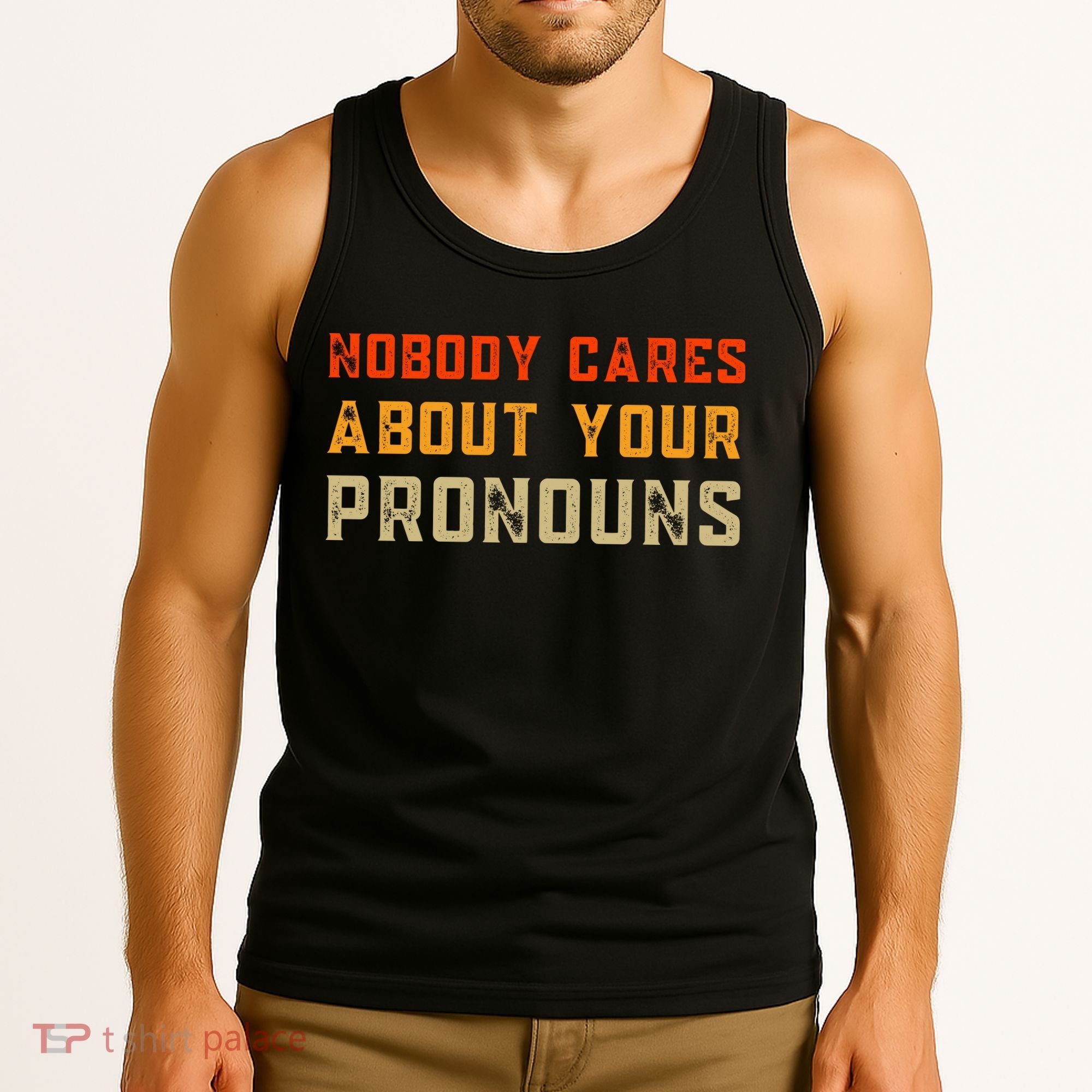 Nobody Cares About Your Pronouns Tank Top