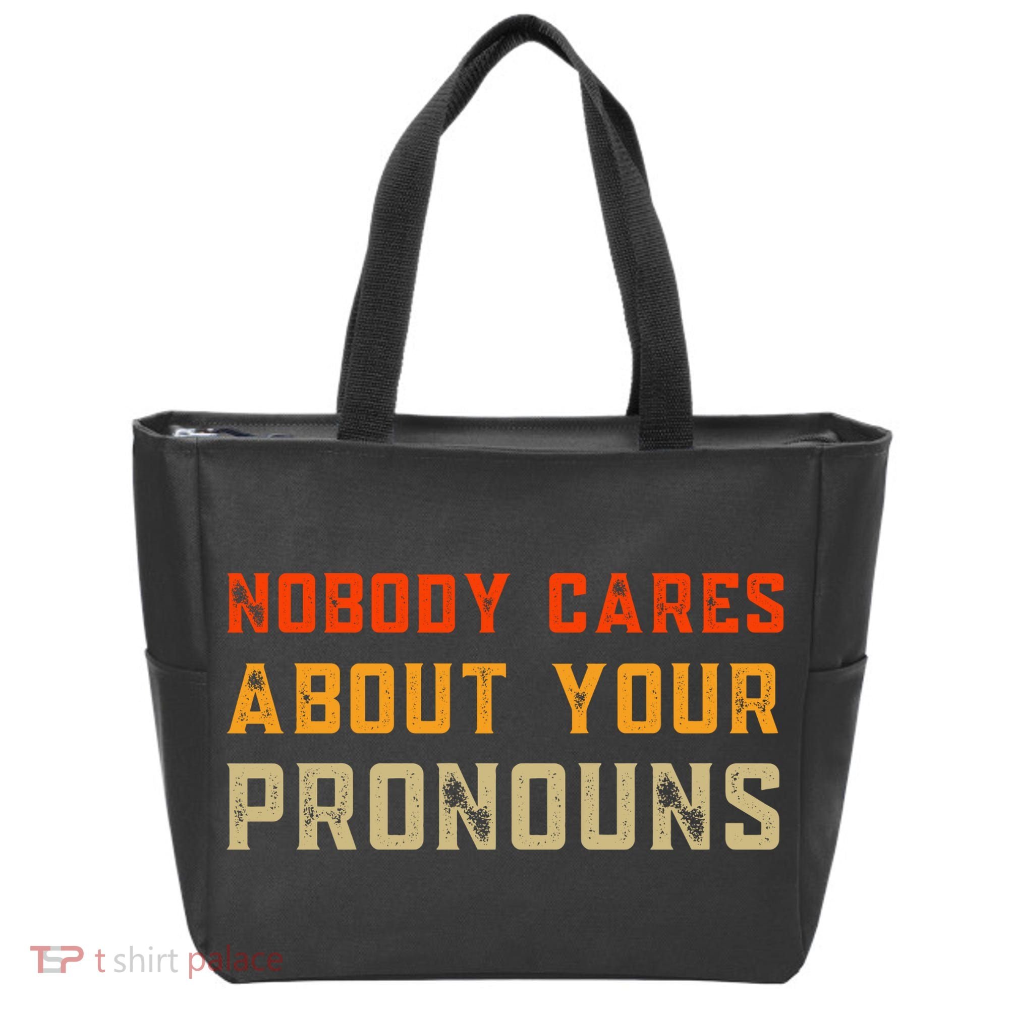 Nobody Cares About Your Pronouns Tote Bag