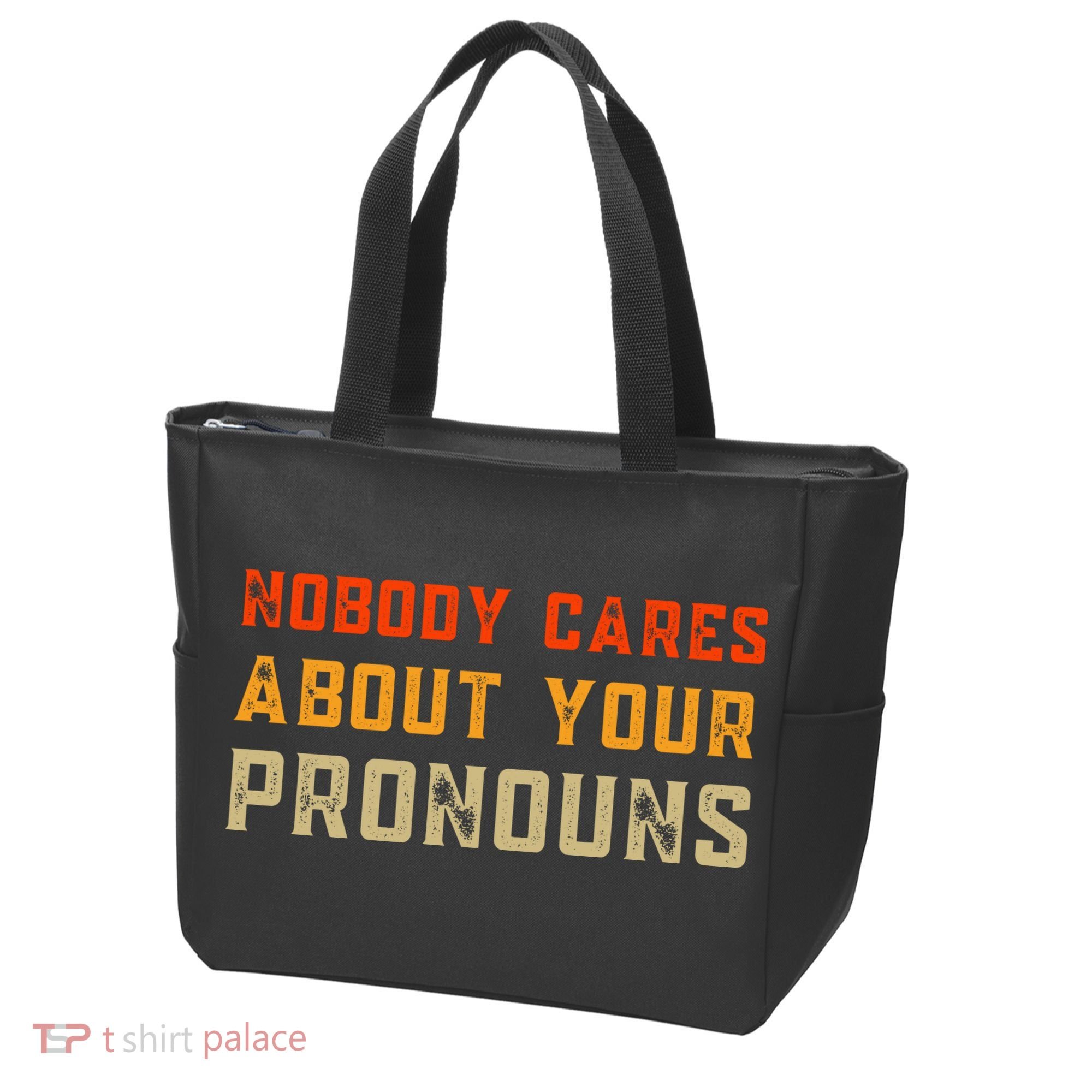Nobody Cares About Your Pronouns Tote Bag