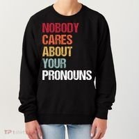 Nobody Cares About Your Pronouns Women's Sweatshirt thumb 0