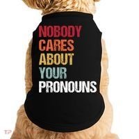 Nobody Cares About Your Pronouns Doggie Tank thumb 0