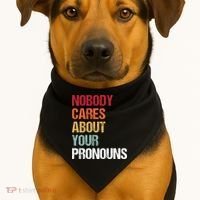 Nobody Cares About Your Pronouns USA-Made Doggie Bandana thumb 1