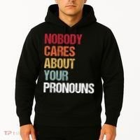 Nobody Cares About Your Pronouns Hoodie thumb 2