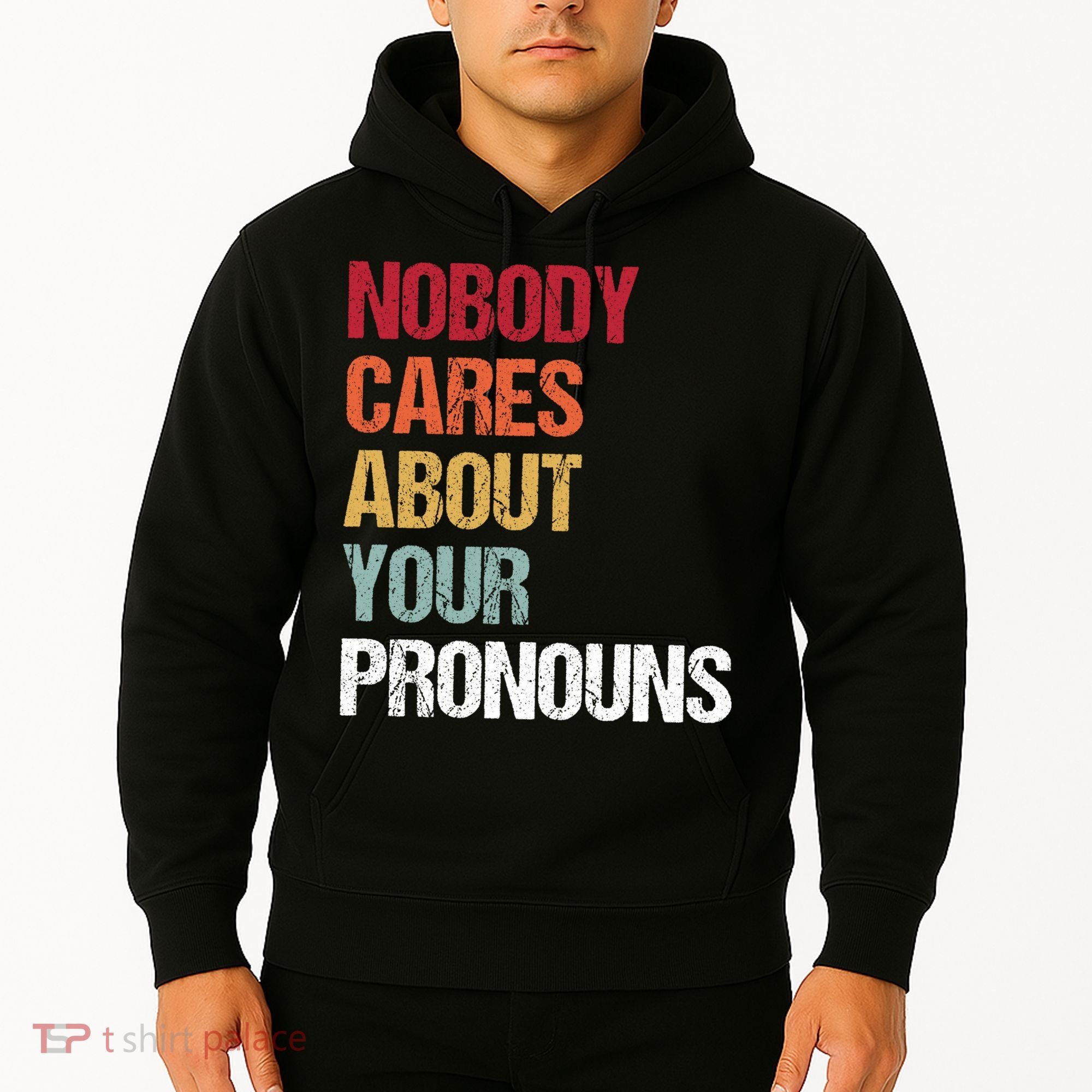 Nobody Cares About Your Pronouns Hoodie