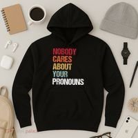 Nobody Cares About Your Pronouns Hoodie thumb 3