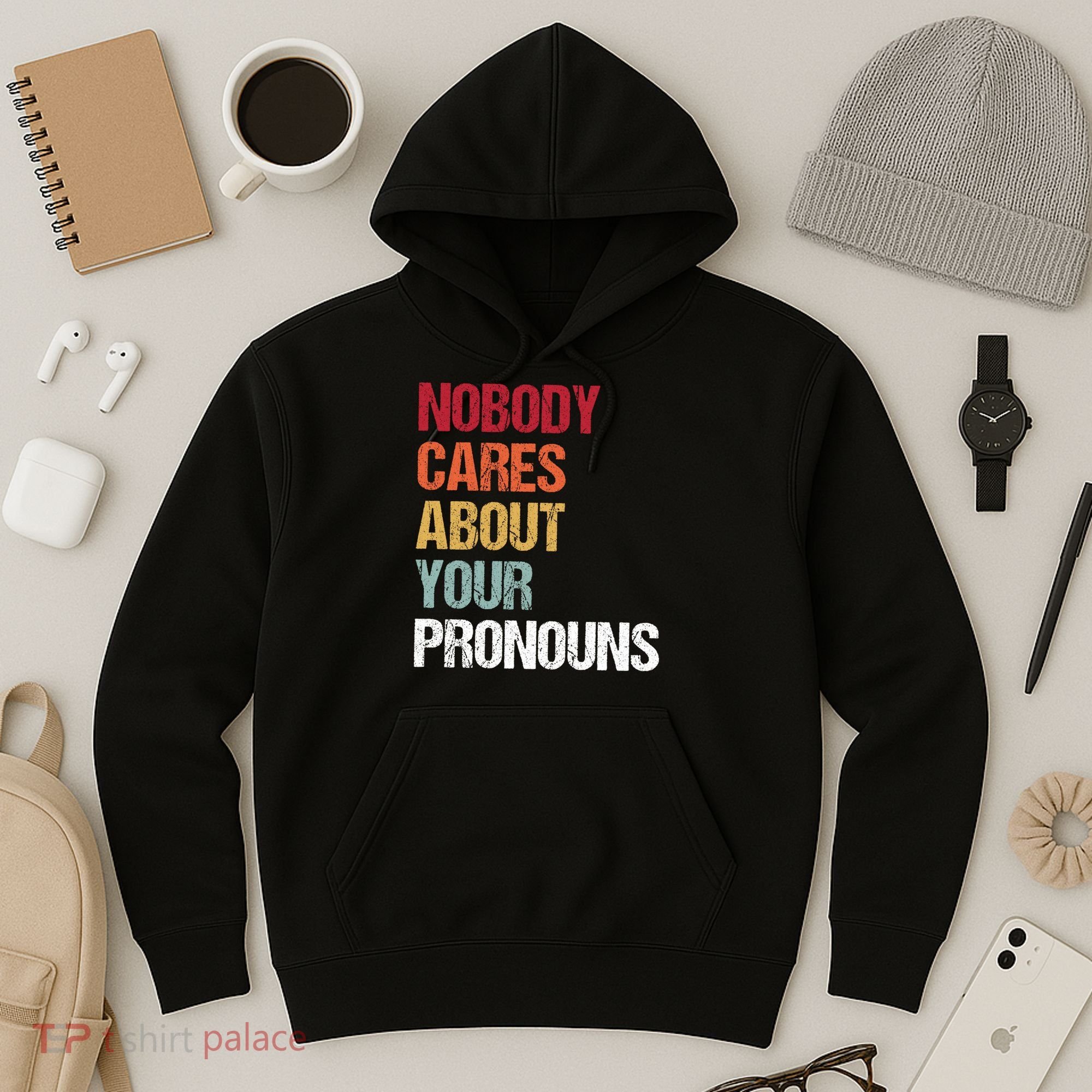 Nobody Cares About Your Pronouns Hoodie