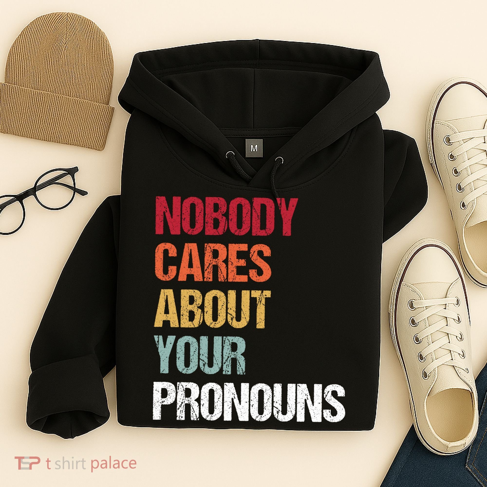 Nobody Cares About Your Pronouns Hoodie