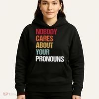 Nobody Cares About Your Pronouns Hoodie thumb 5