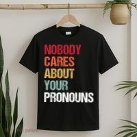 Nobody Cares About Your Pronouns T-Shirt thumb 2