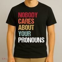 Nobody Cares About Your Pronouns T-Shirt thumb 3