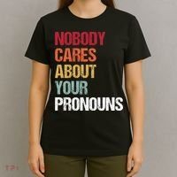 Nobody Cares About Your Pronouns T-Shirt thumb 4