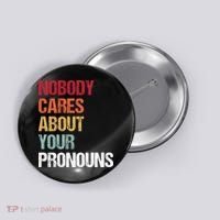 Nobody Cares About Your Pronouns Button thumb 0