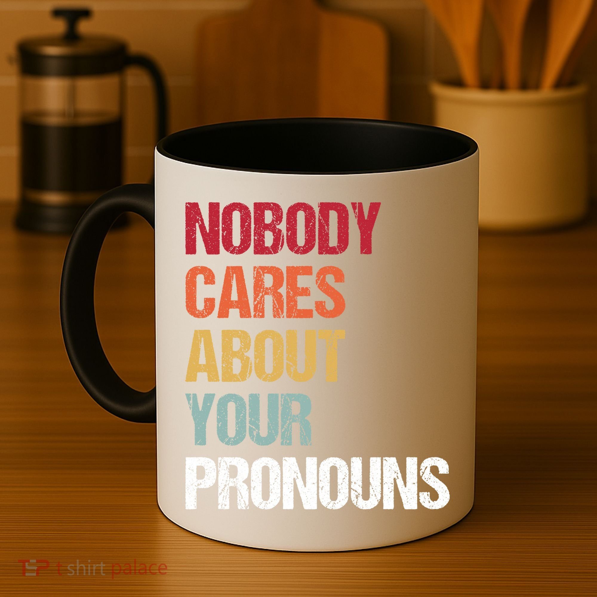 Nobody Cares About Your Pronouns Coffee Mug