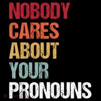 Nobody Cares About Your Pronouns Coffee Mug thumb 5