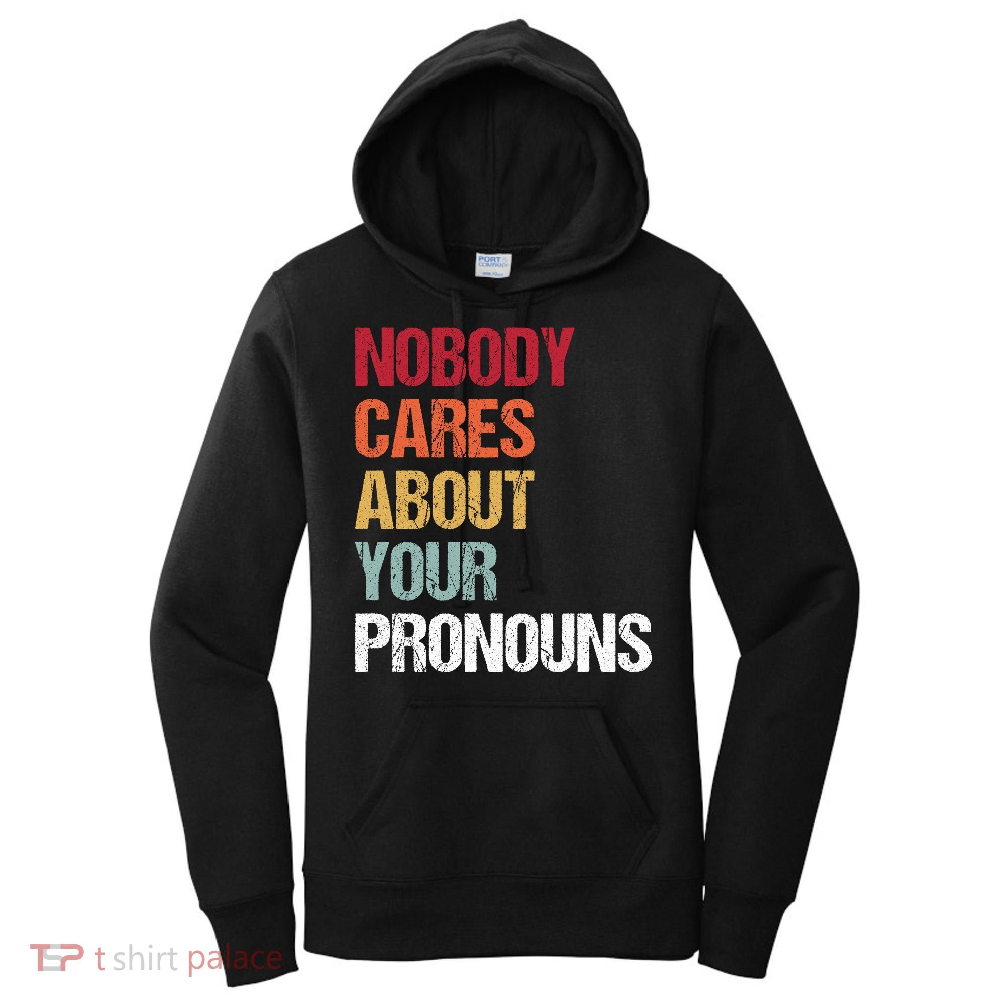 Nobody Cares About Your Pronouns Women's Hoodie
