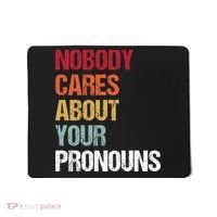Nobody Cares About Your Pronouns Mousepad thumb 0