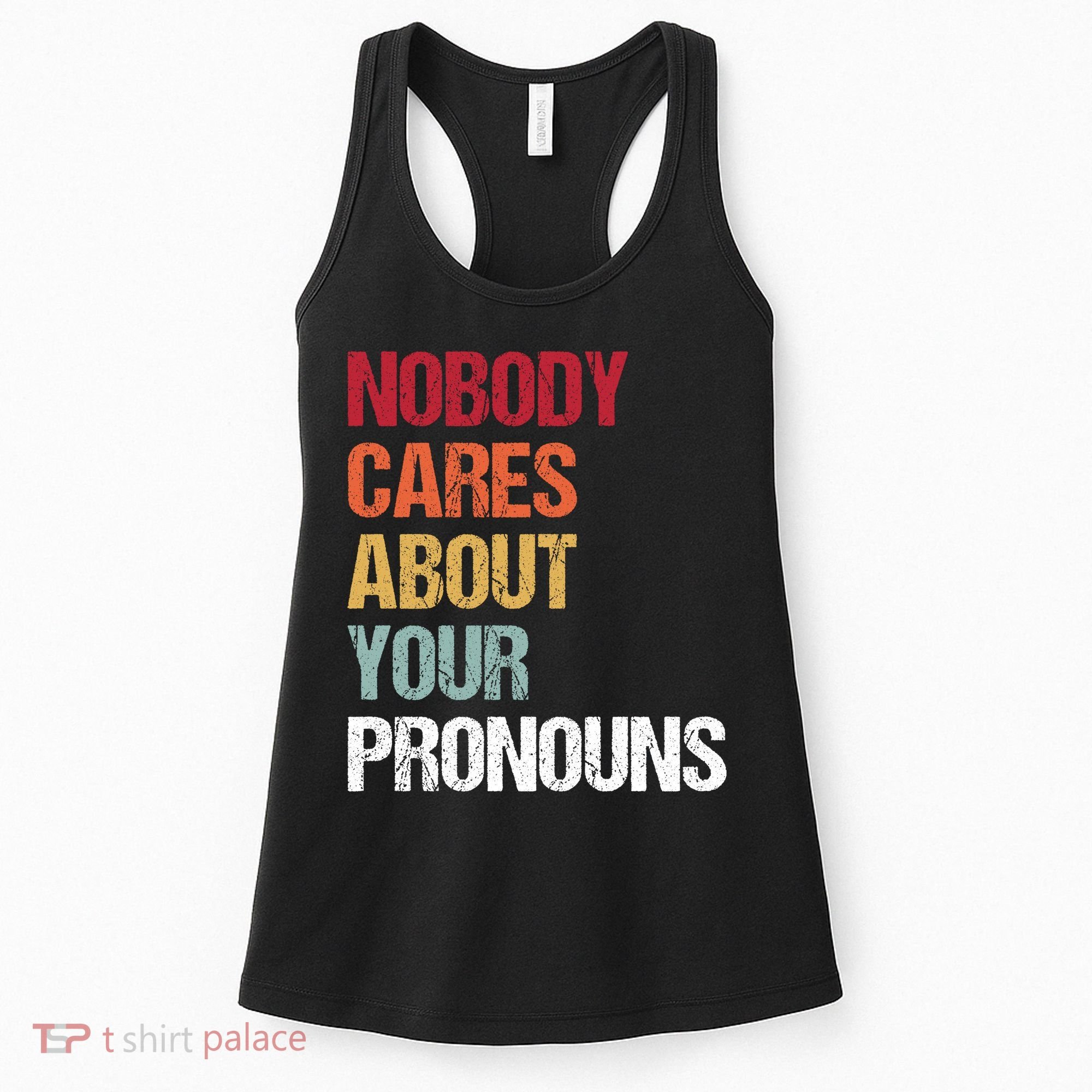 Nobody Cares About Your Pronouns Women's Tank Top