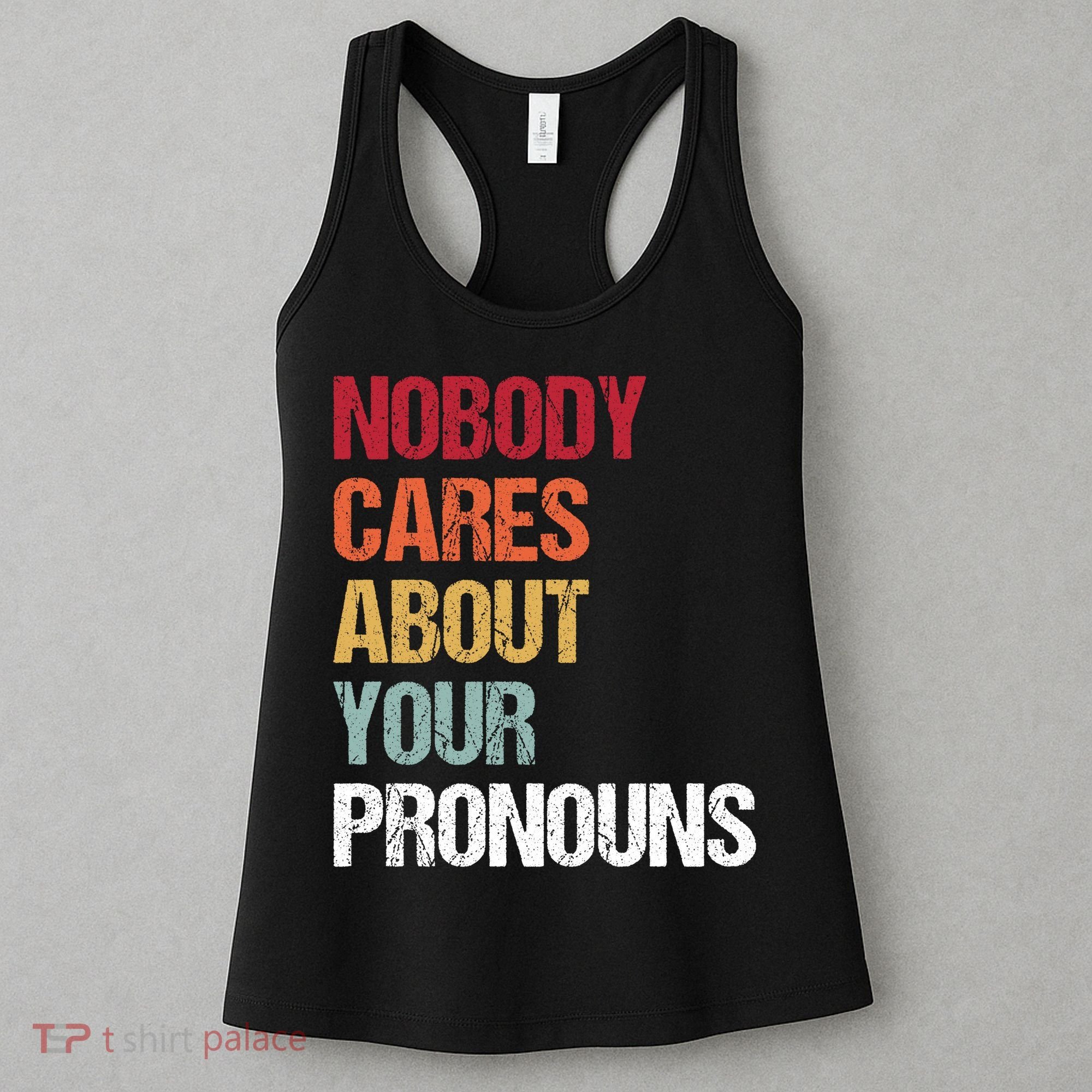Nobody Cares About Your Pronouns Women's Tank Top