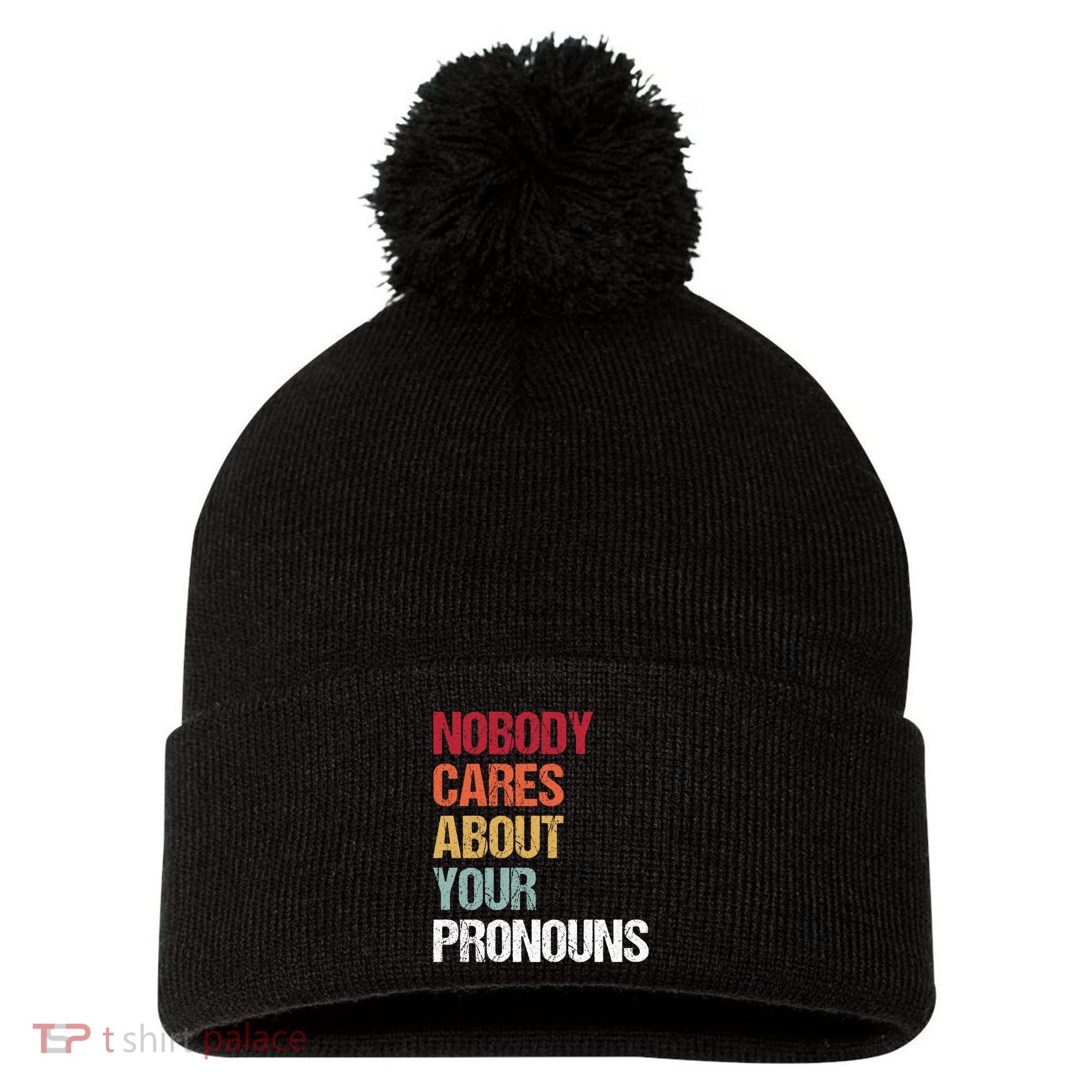 Nobody Cares About Your Pronouns Pom Pom 12in Knit Beanie