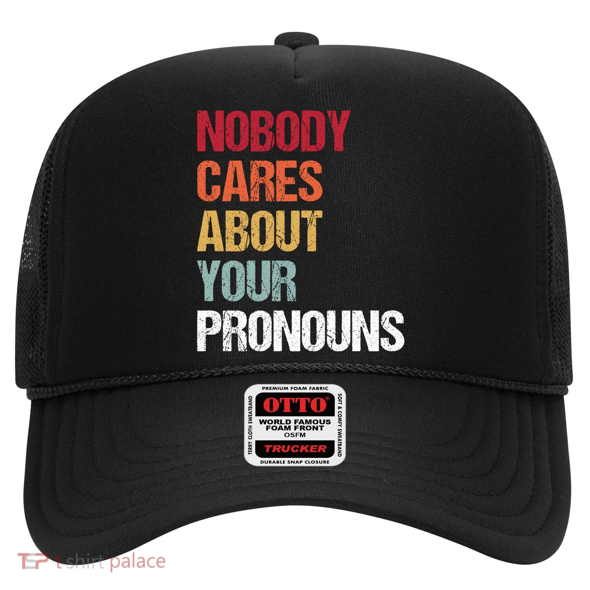 Nobody Cares About Your Pronouns Hat