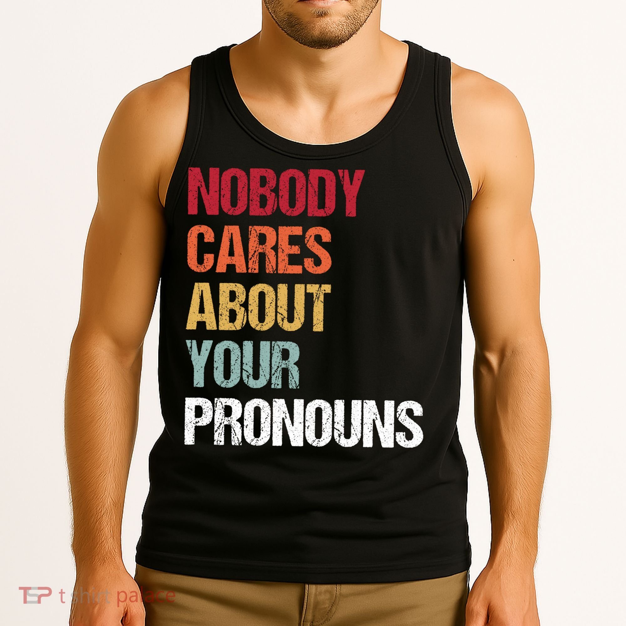 Nobody Cares About Your Pronouns Tank Top