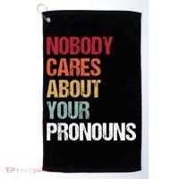 Nobody Cares About Your Pronouns Golf Towel thumb 0