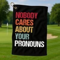 Nobody Cares About Your Pronouns Golf Towel thumb 1
