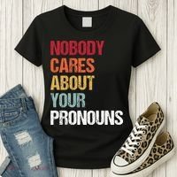 Nobody Cares About Your Pronouns Women's T-Shirt thumb 3