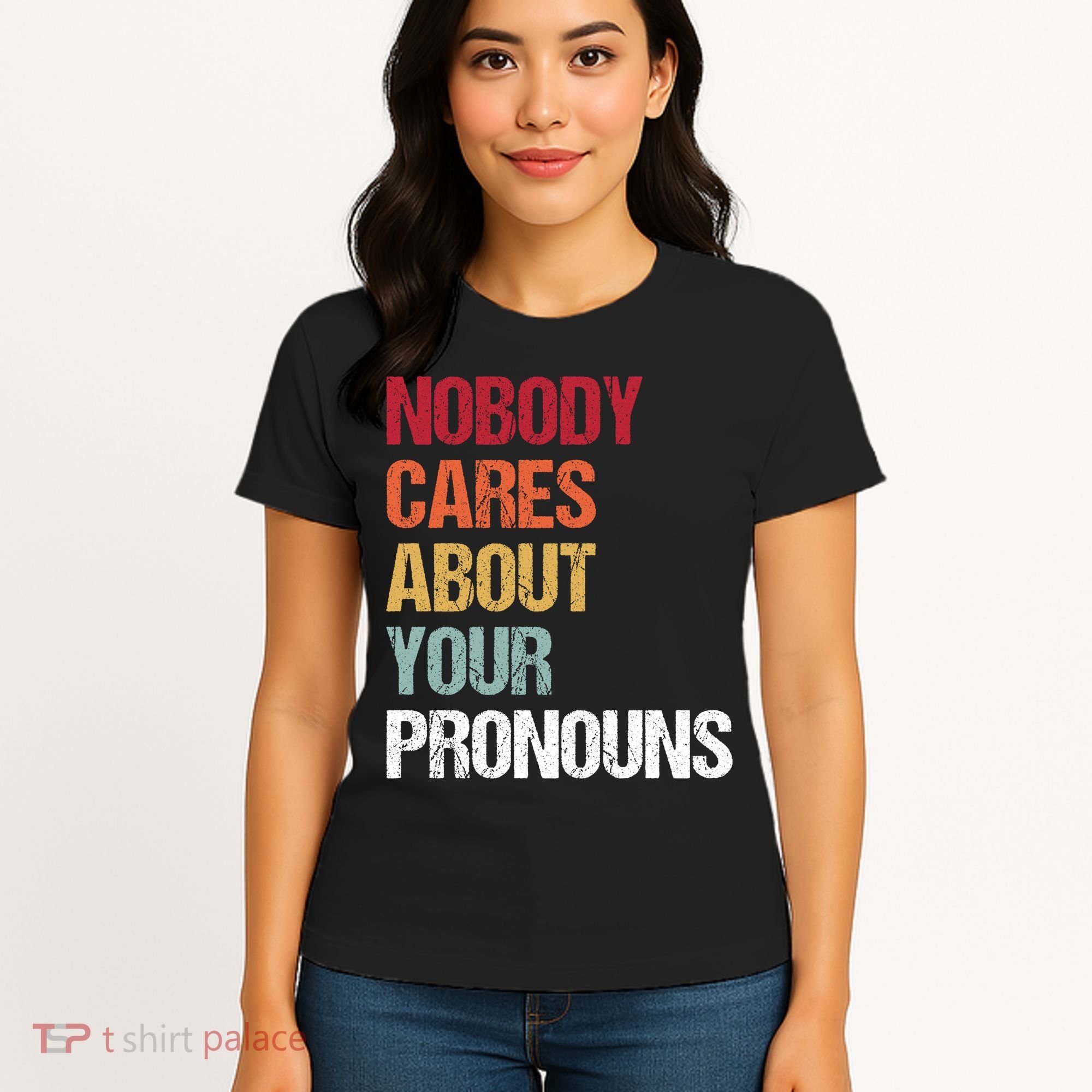 Nobody Cares About Your Pronouns Women's T-Shirt