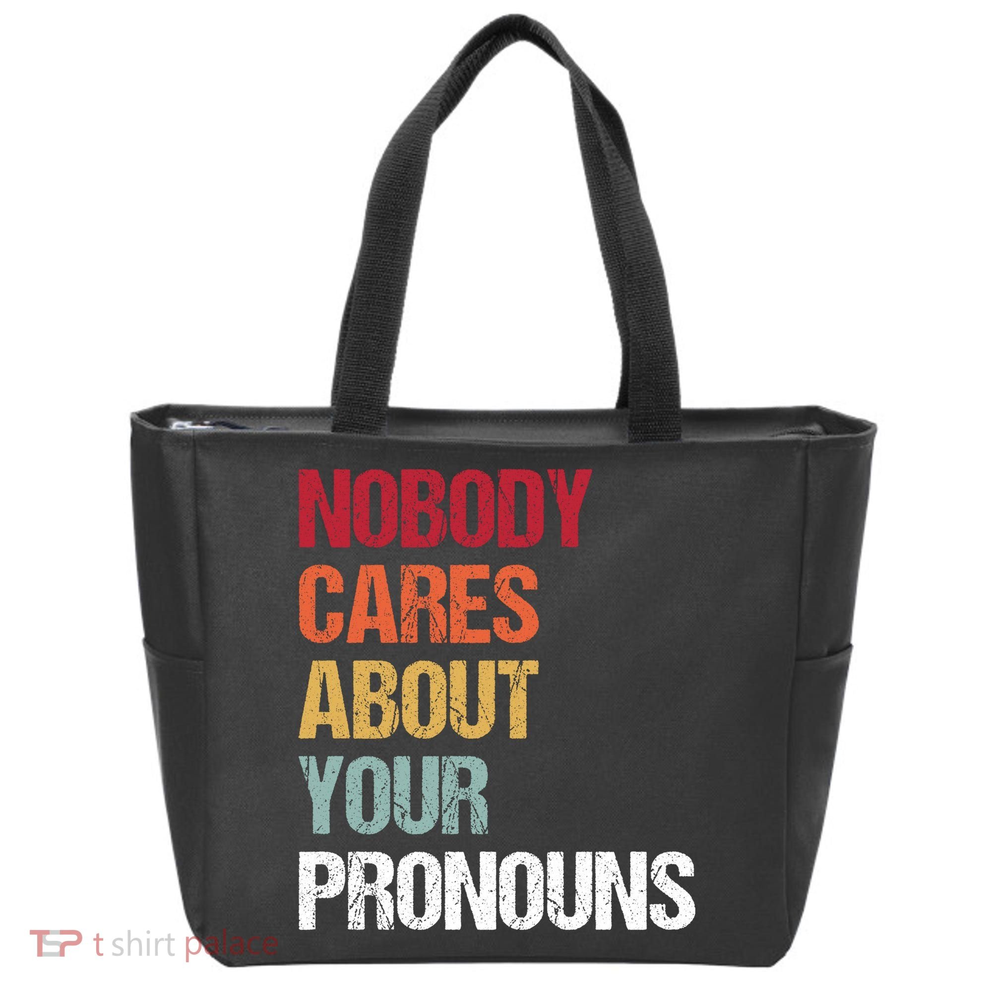 Nobody Cares About Your Pronouns Tote Bag