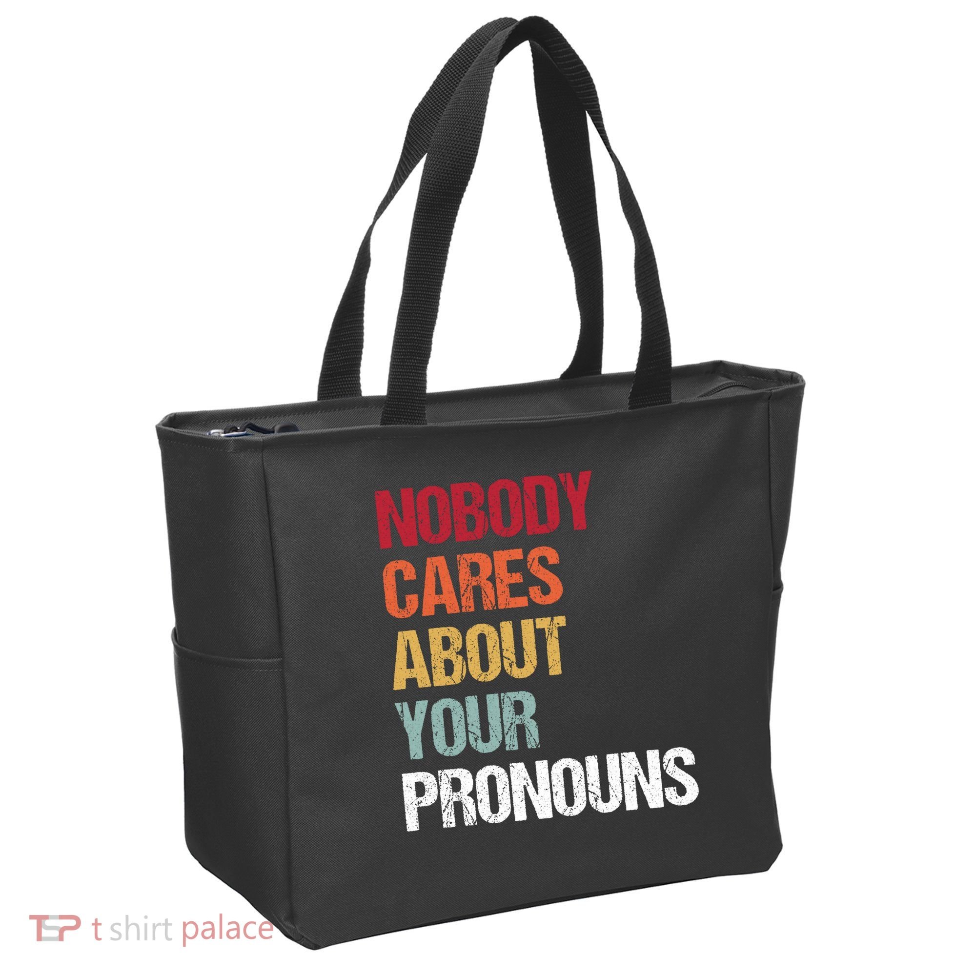 Nobody Cares About Your Pronouns Tote Bag