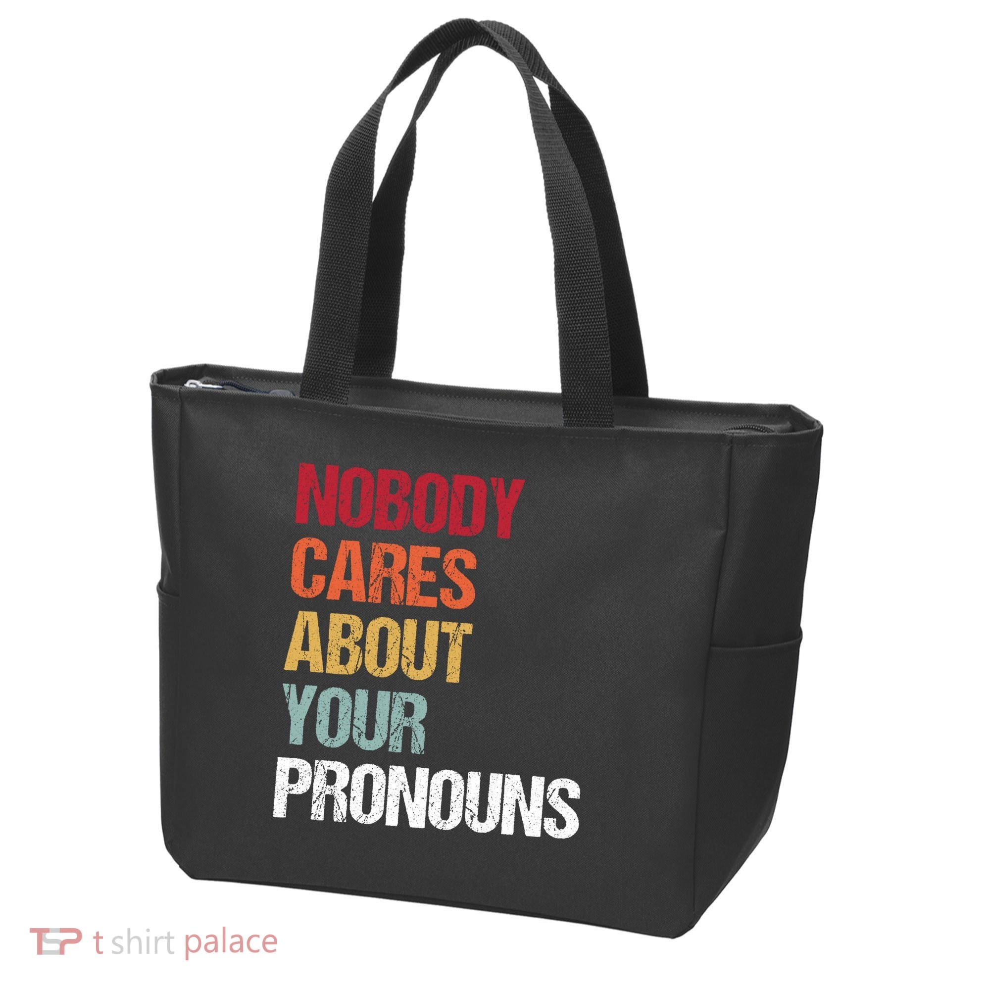 Nobody Cares About Your Pronouns Tote Bag