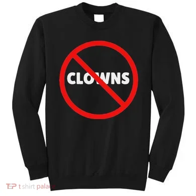 No Clowns Allowed Sweatshirt
