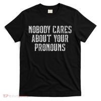 Nobody Cares About Your Pronouns Funny Vintage T-Shirt thumb 0