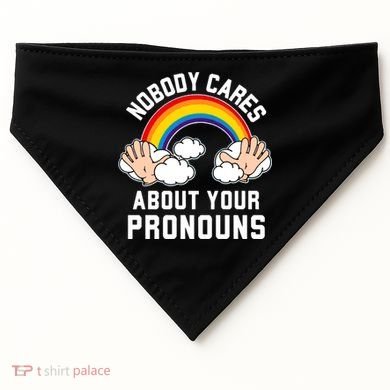 Nobody Cares About Your Pronouns USA-Made Doggie Bandana