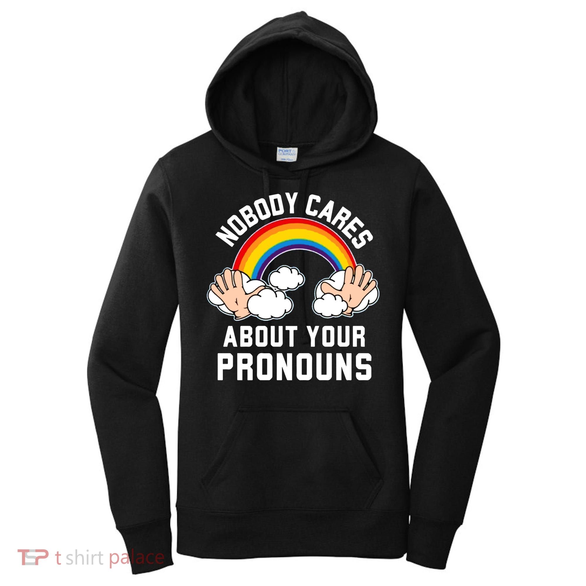 Nobody Cares About Your Pronouns Women's Hoodie