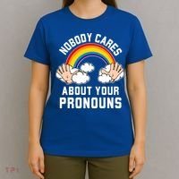 Nobody Cares About Your Pronouns T-Shirt thumb 4
