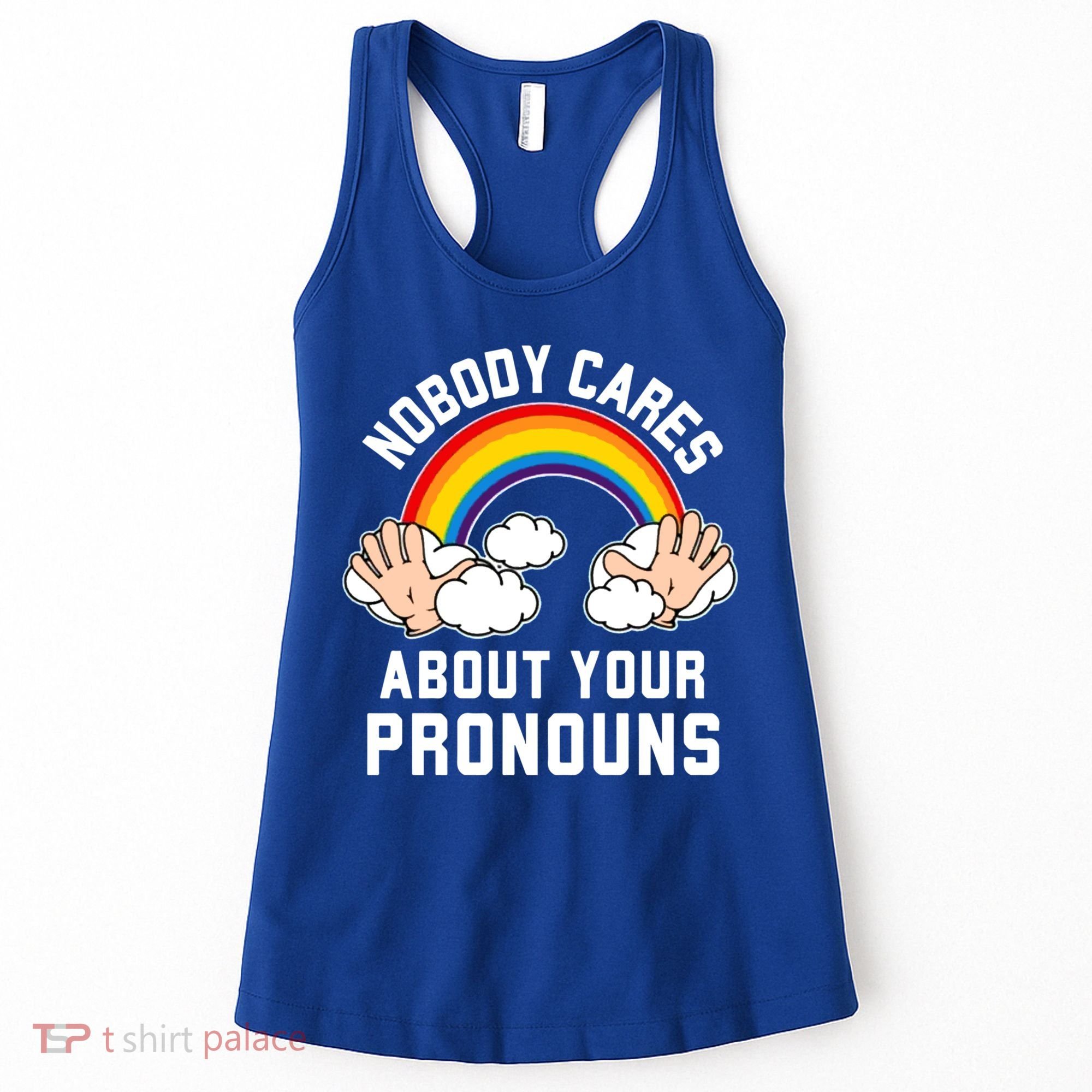 Nobody Cares About Your Pronouns Women's Tank Top
