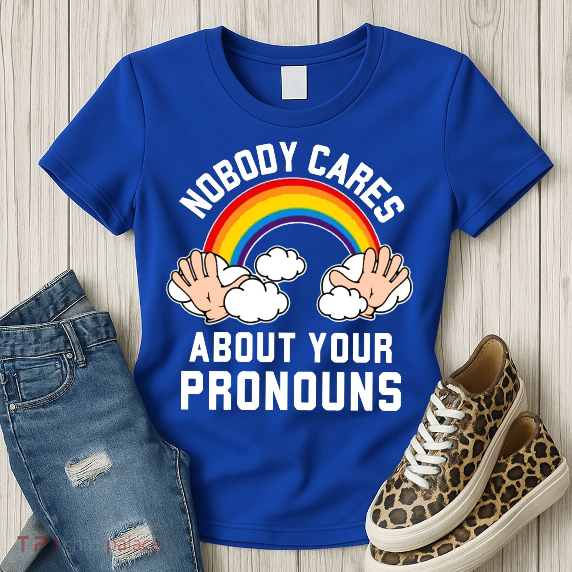Nobody Cares About Your Pronouns Women's T-Shirt