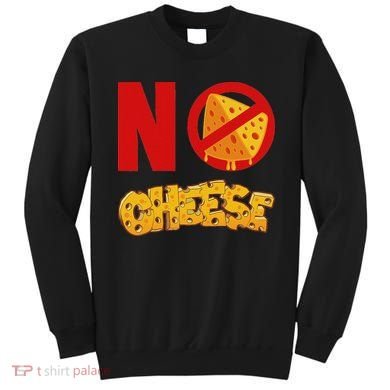 No Cheese For Those Who DonT Like Cheese Sweatshirt