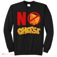 No Cheese For Those Who DonT Like Cheese Sweatshirt thumb 0
