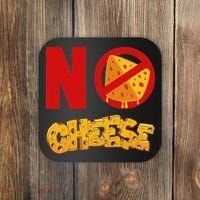 No Cheese For Those Who DonT Like Cheese Coaster thumb 0