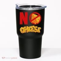 No Cheese For Those Who DonT Like Cheese Tumbler thumb 0