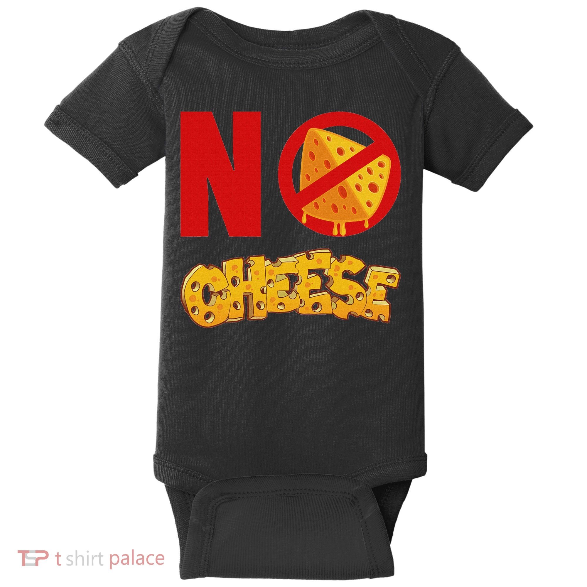 No Cheese For Those Who DonT Like Cheese Baby Bodysuit