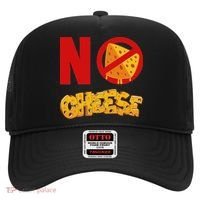 No Cheese For Those Who DonT Like Cheese Hat thumb 0