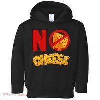 No Cheese For Those Who DonT Like Cheese Toddler Hoodie thumb 0
