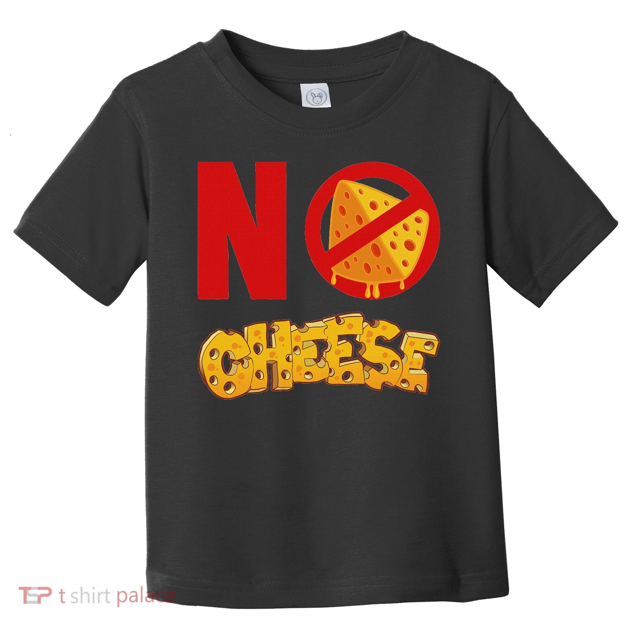 No Cheese For Those Who DonT Like Cheese Toddler T-Shirt