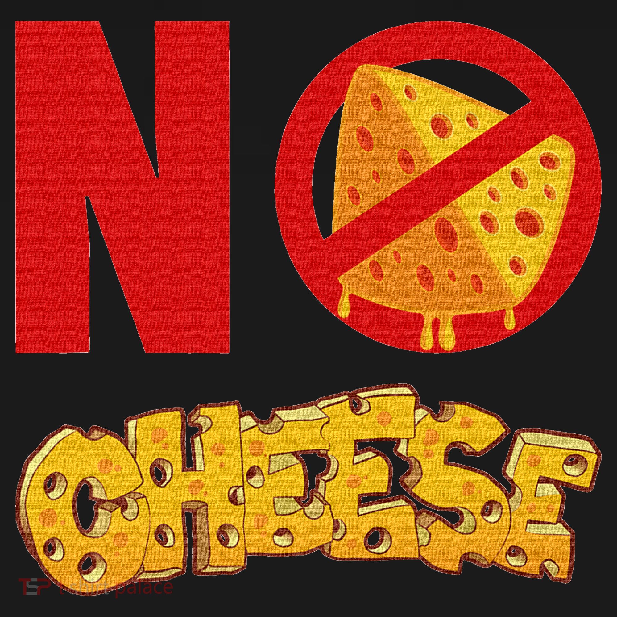 No Cheese For Those Who DonT Like Cheese Toddler T-Shirt