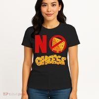 No Cheese For Those Who DonT Like Cheese Women's T-Shirt thumb 4